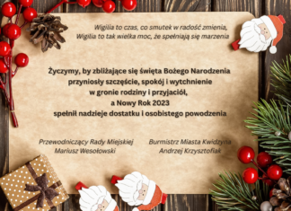 Życzenia świąteczne Życzymy, by zbliżające się święta Bożego Narodzenia przyniosły szczęście, spokój i wytchnienie w gronie rodziny i przyjaciół, a Nowy Rok 2023 spełnił nadzieje dostatku i osobistego powodzenia. Przewodniczący Rady Miejskiej Mariusz Wesołowski Burmistrz Miasta Kwidzyna Andrzej Krzysztofiak
