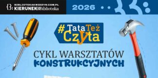„KIERUNEK Biblioteka” -warsztaty konstrukcyjne w ramach akcji „Tata też czyta”